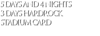 5 days and 4 nights 3 days Hardrock Stadium card